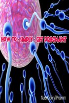 How to ~Simply ~ Get Pregnant