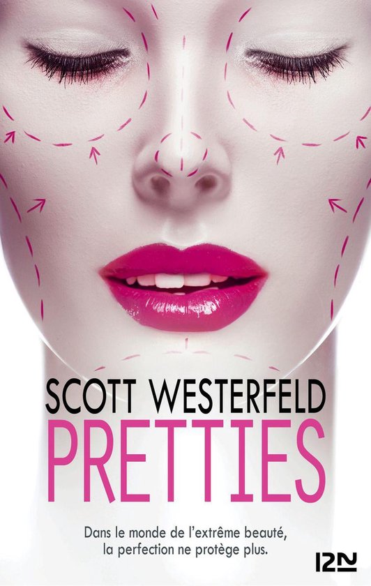 Vrouwelijk gezicht met roze stippellijnen voor chirurgie, felroze lippenstift en de titel 'Pretties' van Scott Westerfeld.