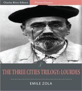 The Three Cities Trilogy: Lourdes (Illustrated Edition)
