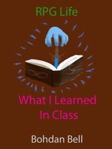 RPG Life 2 - What I Learned In Class