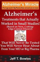 Alzheimer's Treatments That Actually Worked in Small Studies! (Based on New, Cutting-Edge, Correct Theory!) That Will Never Be Tested & You Will Never