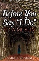 Before You Say I Do... to a Muslim
