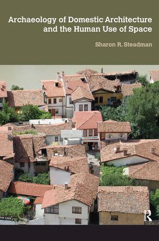 Archaeology of Domestic Architecture and the Human Use of Sp ... - cover