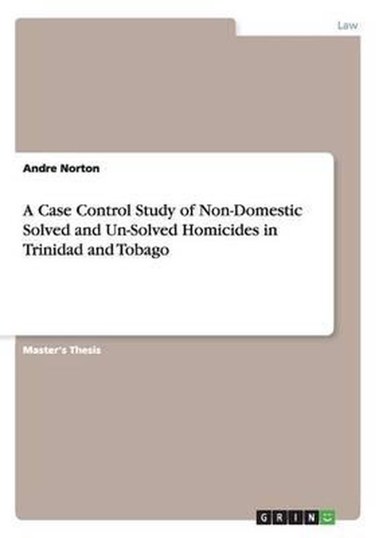 A Case Control Study Of Non Domestic Solved And Un Solved Homicides In