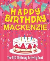 Happy Birthday MacKenzie - The Big Birthday Activity Book