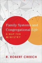 Family Systems and Congregational Life A Map for Ministry