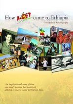 How A-CET Came to Ethiopia