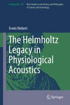 Archimedes 39 - The Helmholtz Legacy in Physiological Acoustics