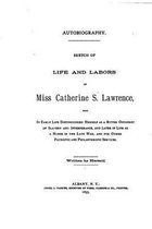 Autobiography, Sketch of Life and Labors of Miss Catherine S. Lawrence