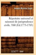 Sciences Sociales- Répertoire Universel Et Raisonné de Jurisprudence Civile. T60 (Éd.1775-1783)