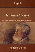 Dynamite Stories, and Some Interesting Facts about Explosives