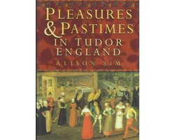 Pleasures and Pastimes in Tudor England
