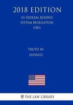 Truth in Savings (Us Federal Reserve System Regulation) (Frs) (2018 Edition)