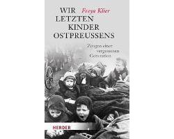 Wir letzten Kinder Ostpreußens