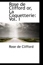 Rose de Clifford Or, La Coquetterie