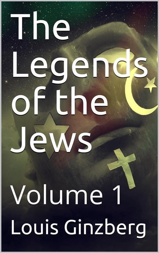 The Legends of the Jews — Volume 1 - cover
