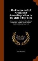 The Practice in Civil Actions and Proceedings at Law in the State of New York