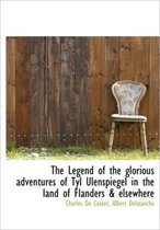 The Legend of the Glorious Adventures of Tyl Ulenspiegel in the Land of Flanders & Elsewhere