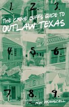 Crime Buff's Guides - Crime Buff's Guide to Outlaw Texas
