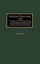 Reference Guides to the United States Constitution- Prohibited Government Acts