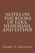 Notes on the Books of Ezra, Nehemiah, and Esther