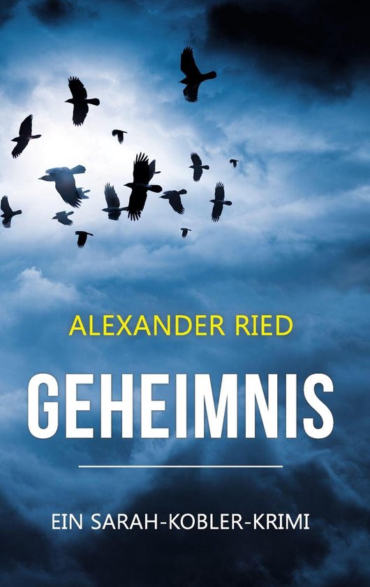 Sarah Kobler Kriminalromane 1 - Geheimnis (ebook), Alexander Ried ...