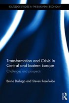 Routledge Studies in the European Economy - Transformation and Crisis in Central and Eastern Europe