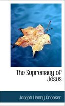 The Supremacy of Jesus