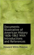 Documents Illustrative of American History 1606-1863 with Introductions and References