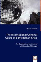 The International Criminal Court and the Balkan Crisis - The Capture and Indictment