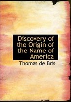 Discovery of the Origin of the Name of America