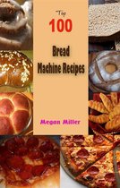 Top 100 Bread Machine Recipes