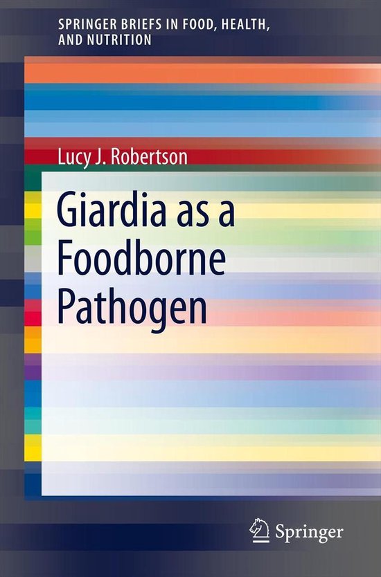 SpringerBriefs in Food, Health, and Nutrition - Giardia as a Foodborne Pathogen