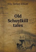 Old Schuylkill tales