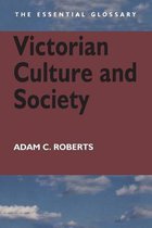 Essential Glossary Series- Victorian Culture and Society