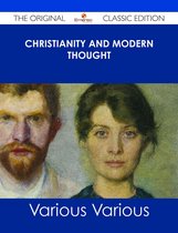 Christianity and Modern Thought - The Original Classic Edition