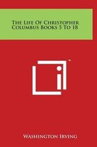 The Life Of Christopher Columbus Books 5 To 18