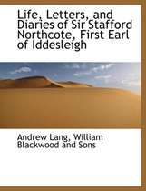 Life, Letters, and Diaries of Sir Stafford Northcote, First Earl of Iddesleigh