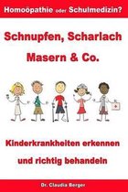 Schnupfen, Scharlach, Masern & Co. - Kinderkrankheiten Erkennen Und Richtig Behandeln - Hom opathie Oder Schulmedizin?
