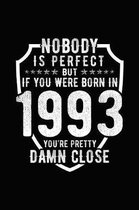 Nobody Is Perfect But If You Were Born in 1993 You're Pretty Damn Close