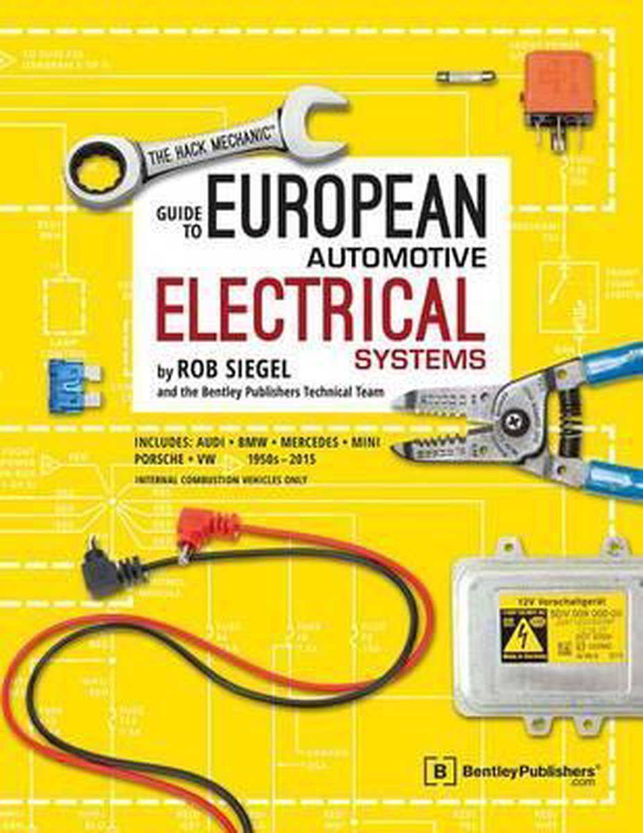 The Hack Mechanic Guide to European Automotive Electrical Systems - Rob Siegel