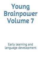 Young Brainpower Volume 7: Early Learning and Language Development