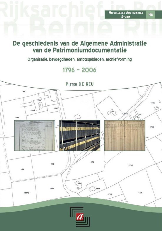 De geschiedenis van de Algemene Administratie van de Patrimoniumdocumentatie (1796 – 2006)
