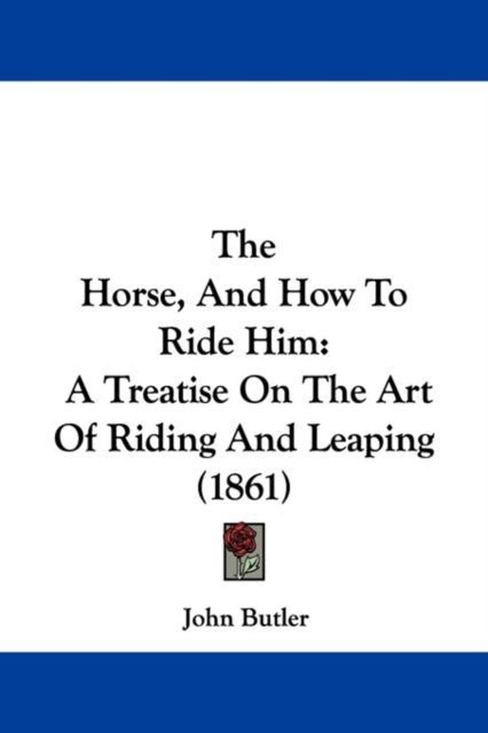 The Horse, and How to Ride Him, John Butler 9781437168228 Boeken