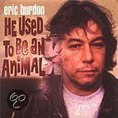 He Used To Be an Animal: the Eric Burdon Collection