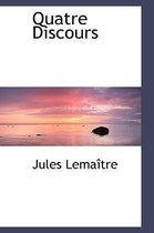 Quatre Discours