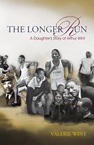 The Longer Run: A Daughter's Story of Arthur Wint
