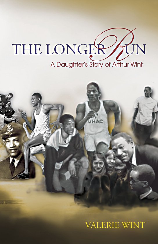 The Longer Run: A Daughter's Story of Arthur Wint - cover
