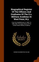 Biographical Register of the Officers and Graduates of the U.S. Military Academy at West Point, N.Y.