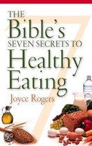 The Bible's Seven Secrets to Healthy Eating